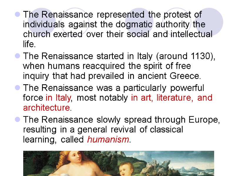 The Renaissance represented the protest of individuals against the dogmatic authority the church exerted